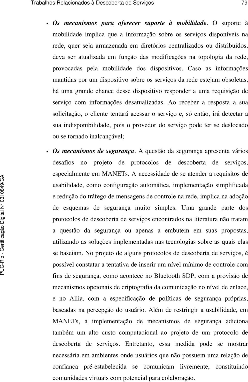 na topologia da rede, provocadas pela mobilidade dos dispositivos.