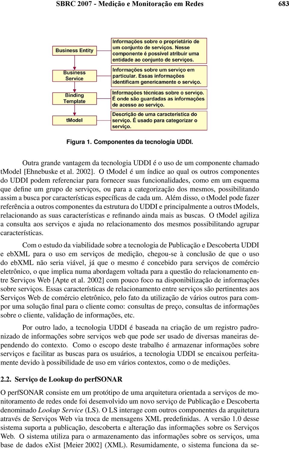 mesmos, possibilitando assim a busca por características específicas de cada um.