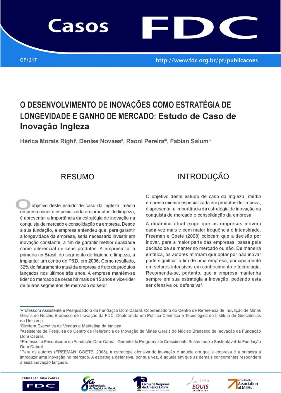 limpeza, é apresentar a importância da estratégia de inovação na conquista de mercado e consolidação da empresa.