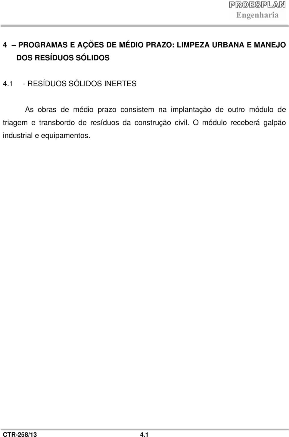 1 - RESÍDUOS SÓLIDOS INERTES As obras de médio prazo consistem na