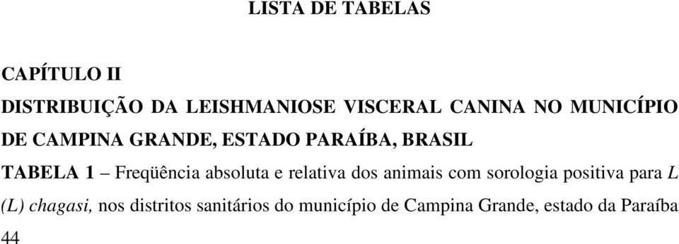 absoluta e relativa dos animais com sorologia positiva para L (L) chagasi,