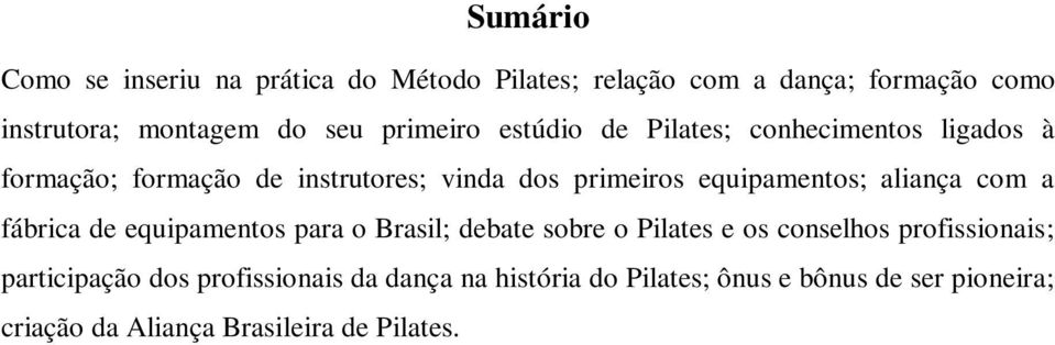 equipamentos; aliança com a fábrica de equipamentos para o Brasil; debate sobre o Pilates e os conselhos profissionais;