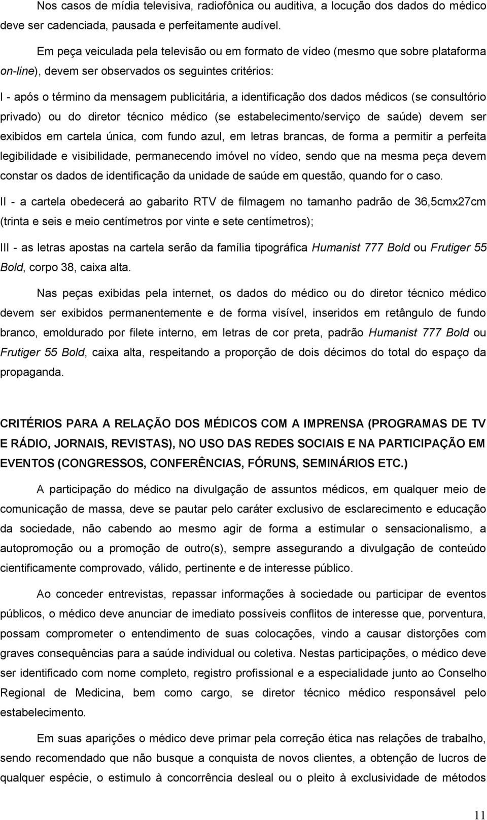 dos dados médicos (se consultório privado) ou do diretor técnico médico (se estabelecimento/serviço de saúde) devem ser exibidos em cartela única, com fundo azul, em letras brancas, de forma a