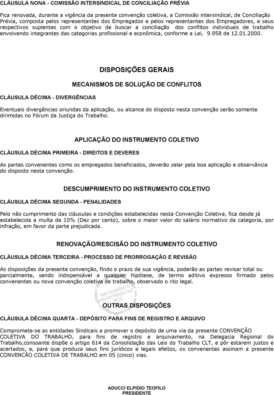 das categorias profissional e econômica, conforme a Lei, 9.958 de 12.01.2000.