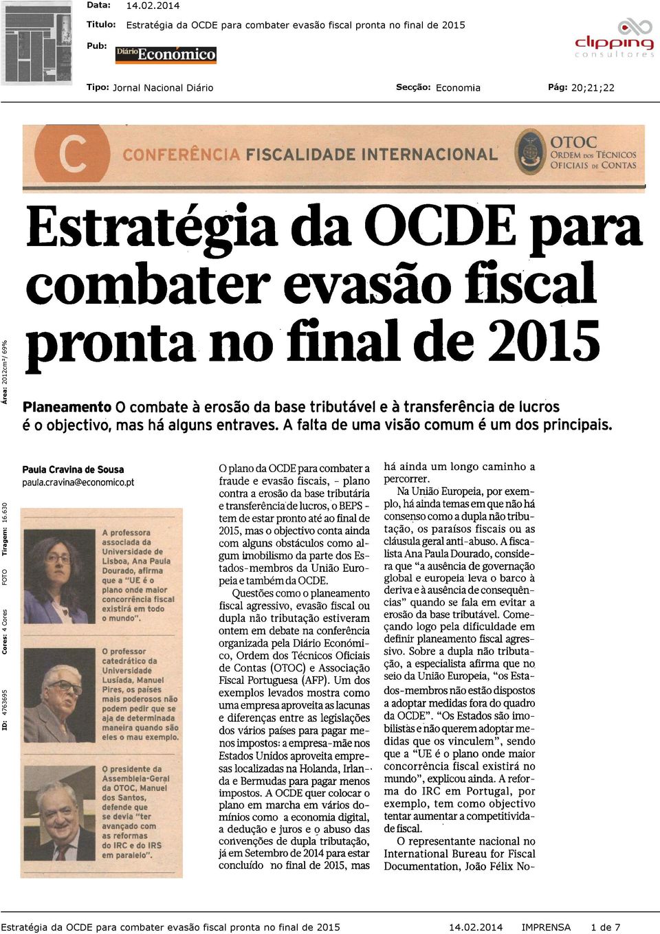 pt A professora associada da Universidade de Lisboa, Ana Paula Dourado, afirma que a "UE é o plano onde maior concorrência fiscal existirá em todo o mundo".