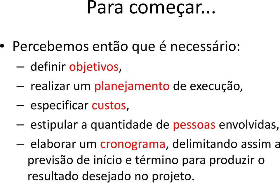 planejamento de execução, especificar custos, estipular a quantidade de