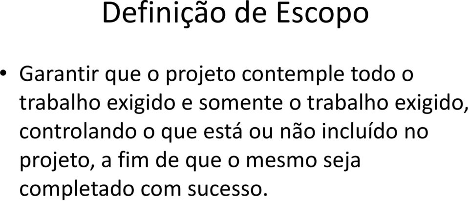 trabalho exigido, controlando o que está ou não