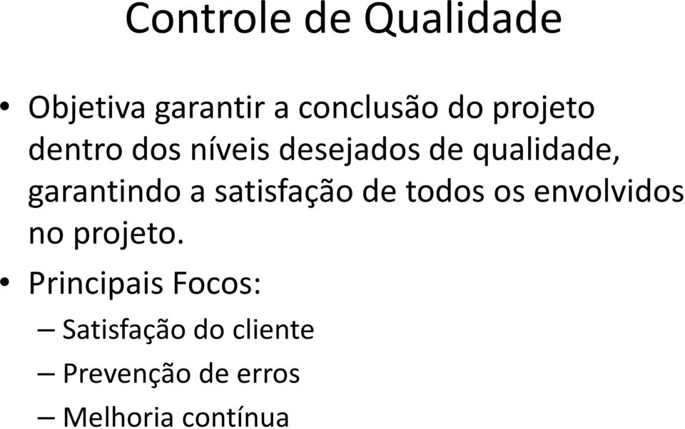 garantindo a satisfação de todos os envolvidos no projeto.