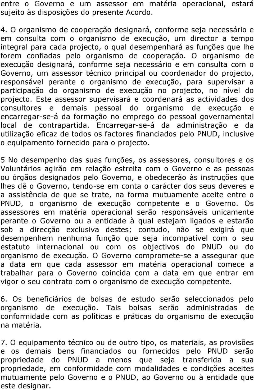 confiadas pelo organismo de cooperação.