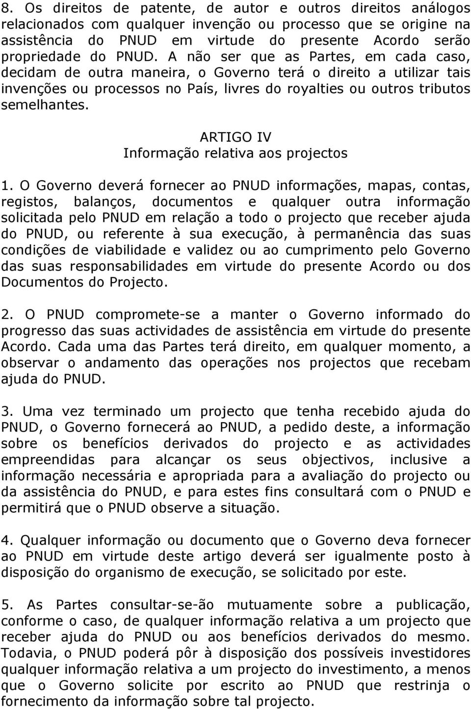 ARTIGO IV Informação relativa aos projectos 1.
