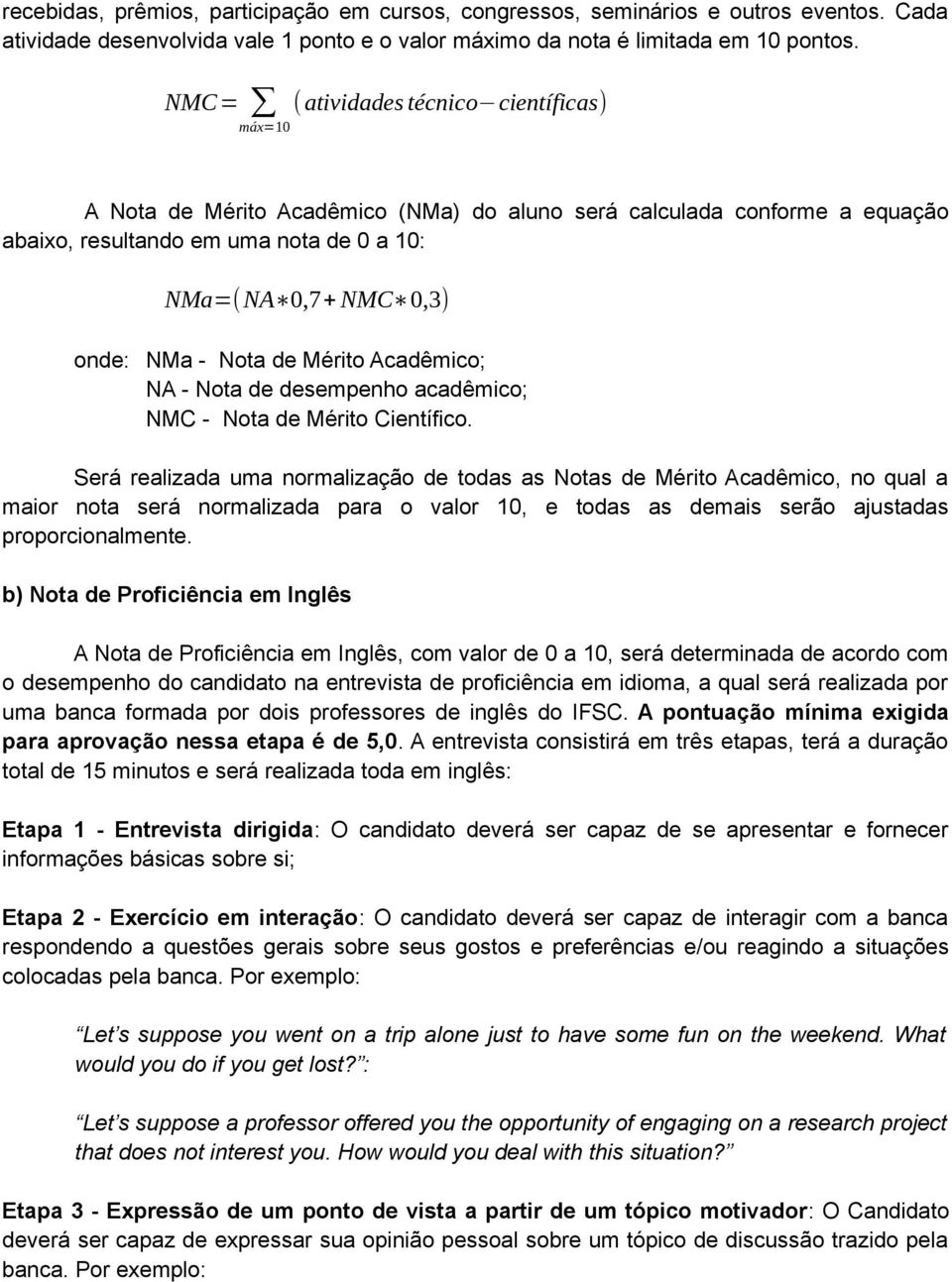 Nota de Mérito Acadêmico; NA - Nota de desempenho acadêmico; NMC - Nota de Mérito Científico.