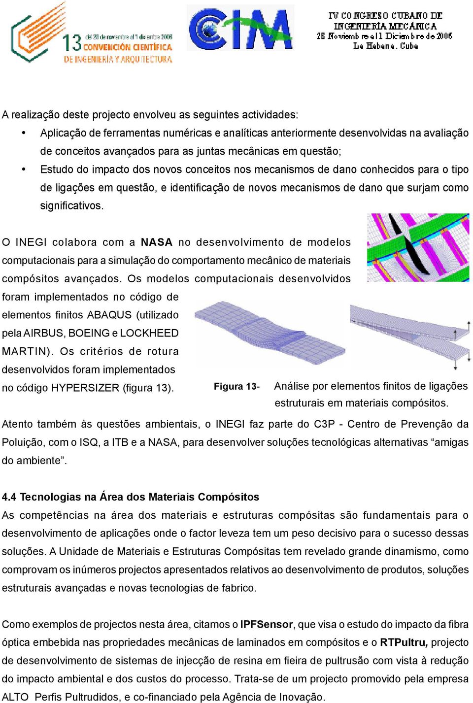 O INEGI colabora com a NASA no desenvolvimento de modelos computacionais para a simulação do comportamento mecânico de materiais compósitos avançados.