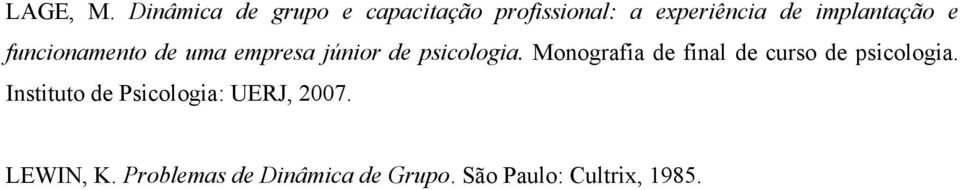 implantação e funcionamento de uma empresa júnior de psicologia.