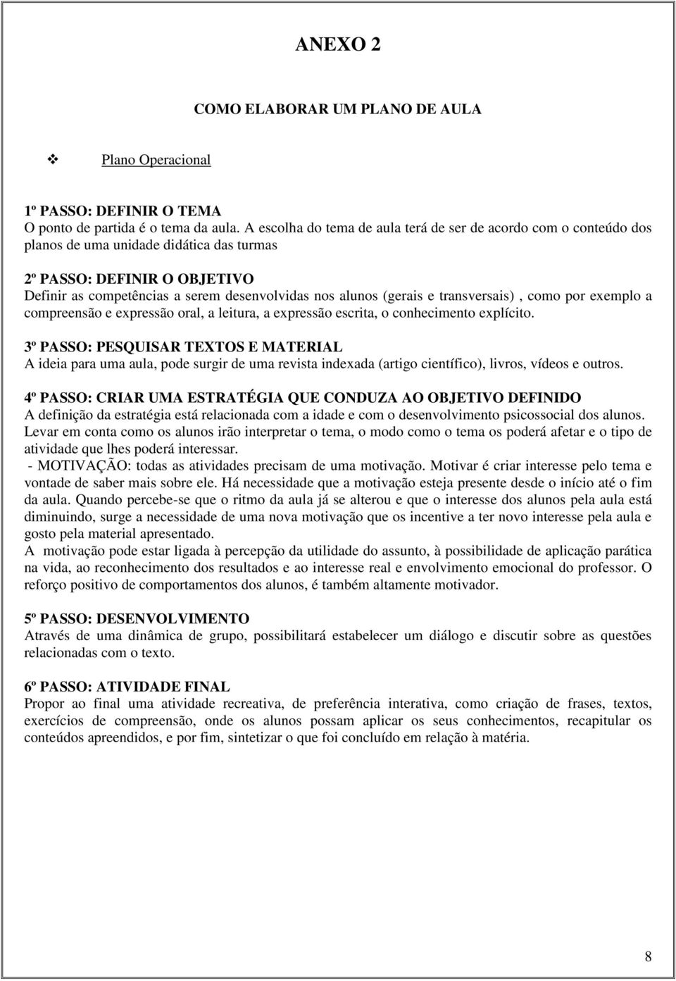 transversais), cm pr exempl a cmpreensã e expressã ral, a leitura, a expressã escrita, cnheciment explícit.