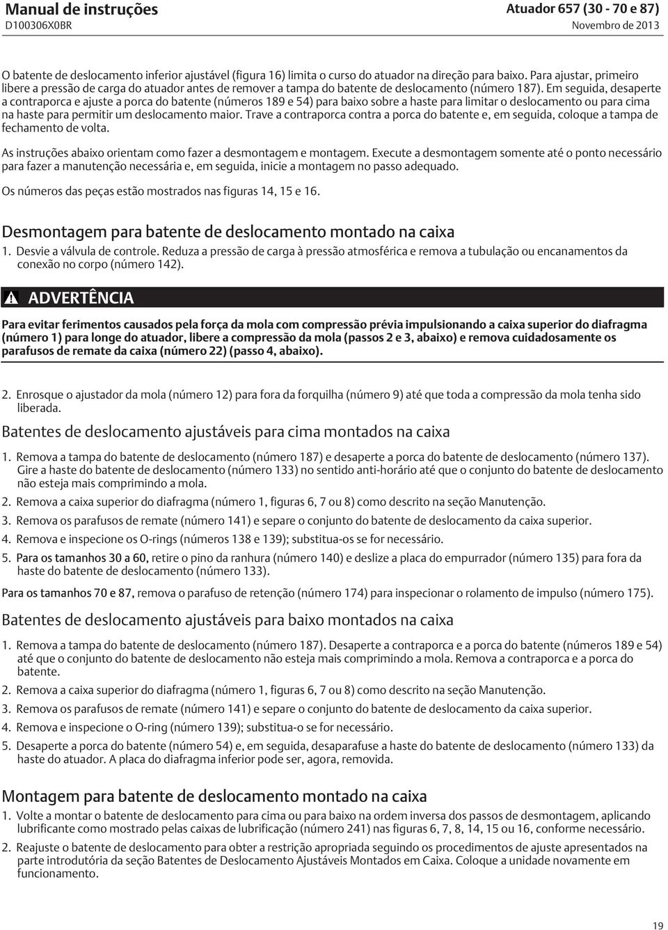 Em seguida, desaperte a contraporca e ajuste a porca do batente (números 189 e 54) para baixo sobre a haste para limitar o deslocamento ou para cima na haste para permitir um deslocamento maior.