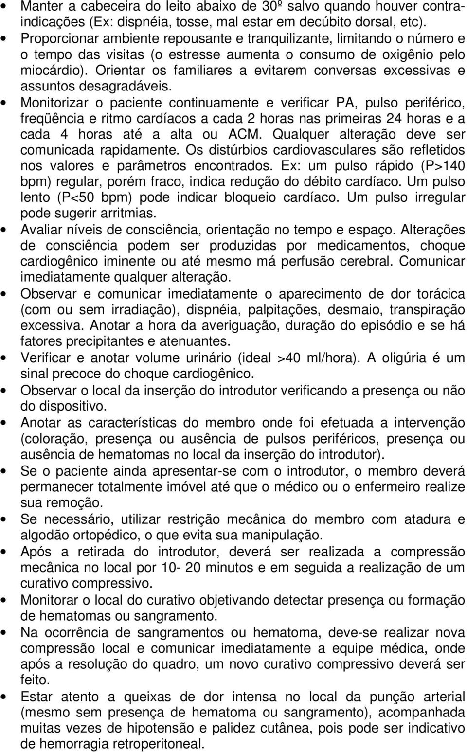 Orientar os familiares a evitarem conversas excessivas e assuntos desagradáveis.