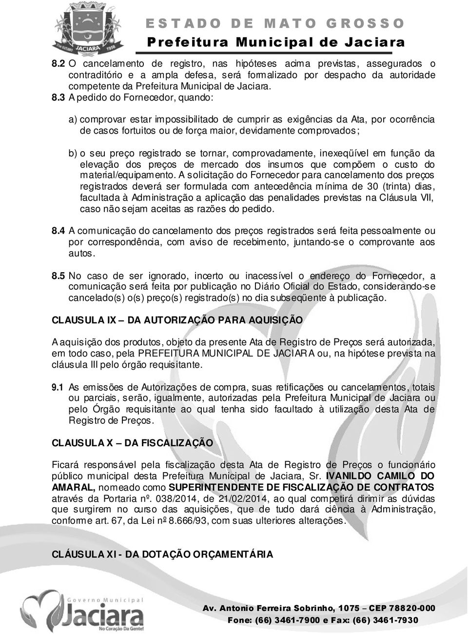 registrado se tornar, comprovadamente, inexeqüível em função da elevação dos preços de mercado dos insumos que compõem o custo do material/equipamento.