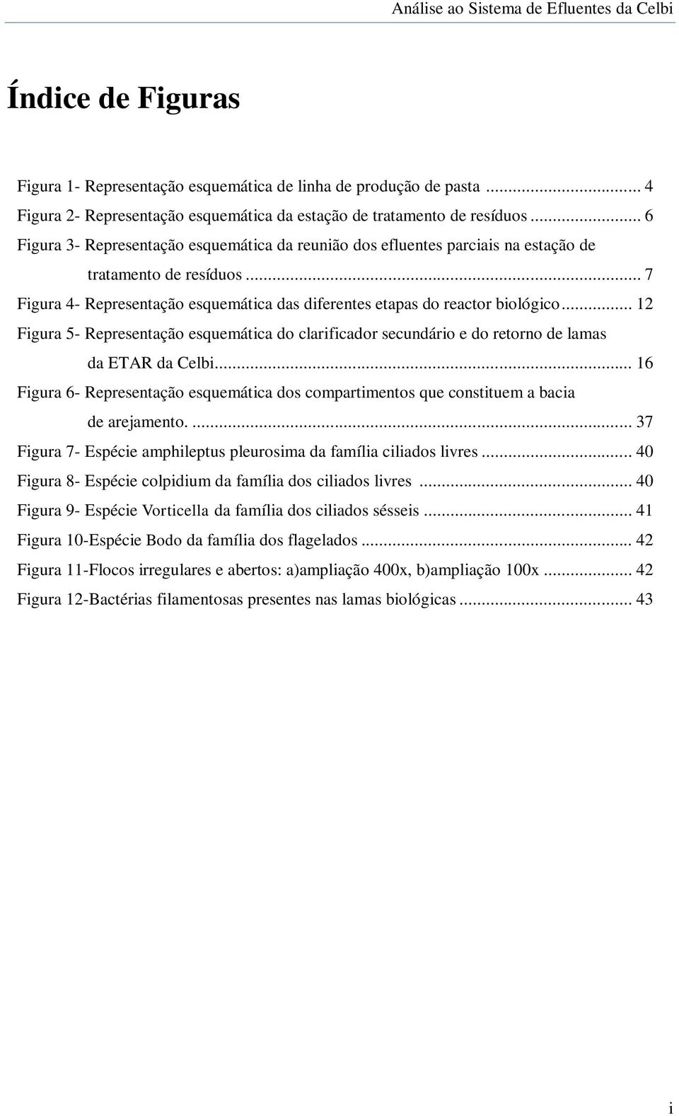 .. 12 Figura 5- Representação esquemática do clarificador secundário e do retorno de lamas da ETAR da Celbi.