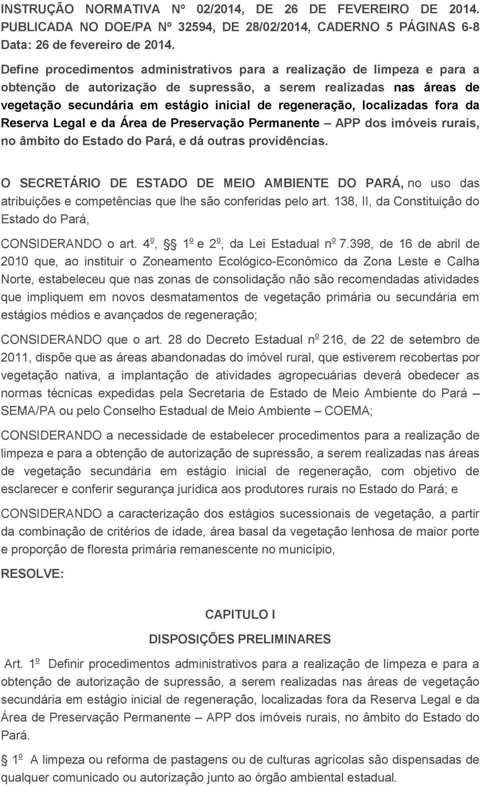 regeneração, localizadas fora da Reserva Legal e da Área de Preservação Permanente APP dos imóveis rurais, no âmbito do Estado do Pará, e dá outras providências.