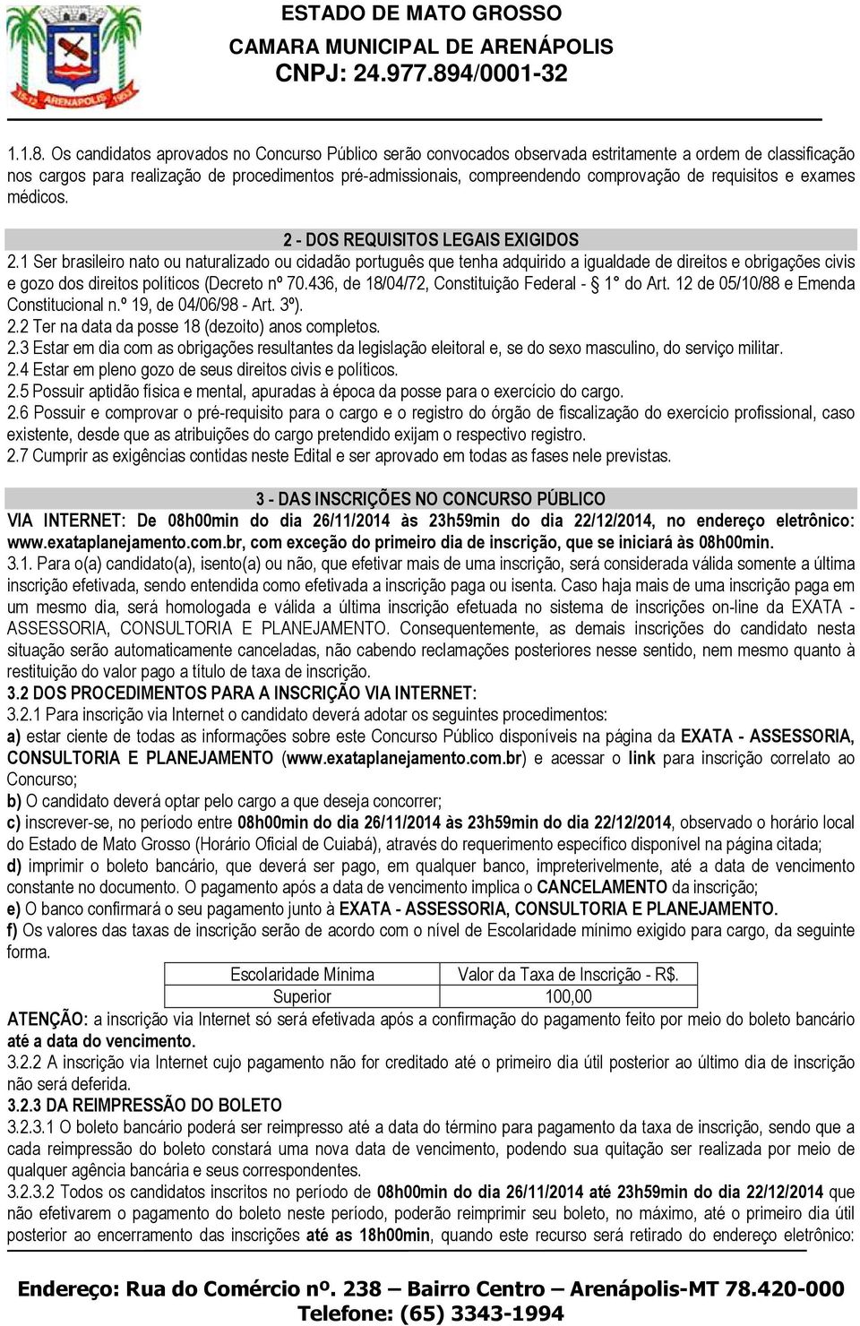 requisitos e exames médicos. 2 - DOS REQUISITOS LEGAIS EXIGIDOS 2.