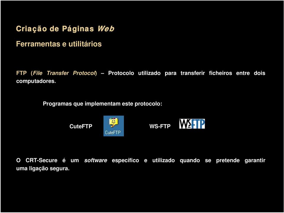 Programas que implementam este protocolo: CuteFTP WS-FTP O CRT-Secure