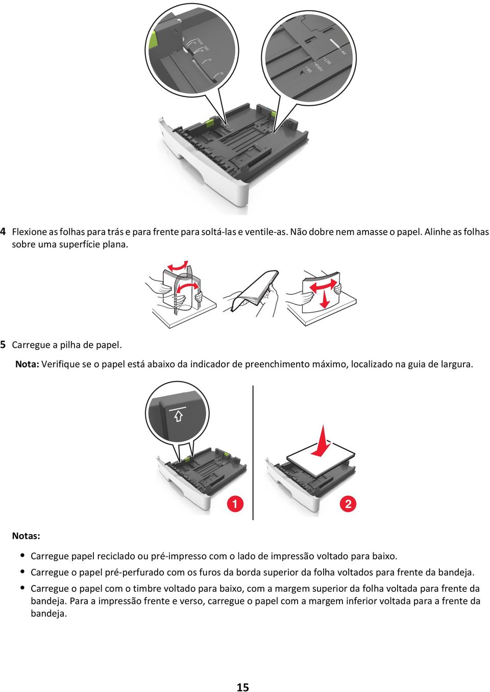 1 2 Notas: Carregue papel reciclado ou pré-impresso com o lado de impressão voltado para baixo.