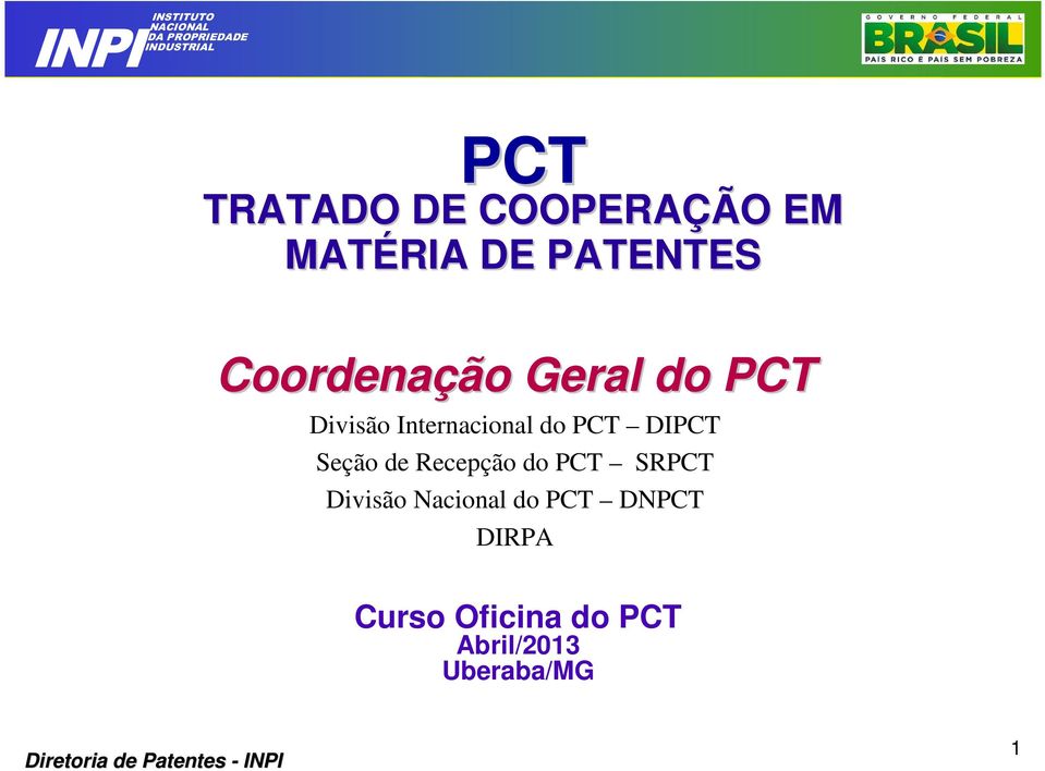 DIPCT Seção de Recepção do PCT SRPCT Divisão Nacional