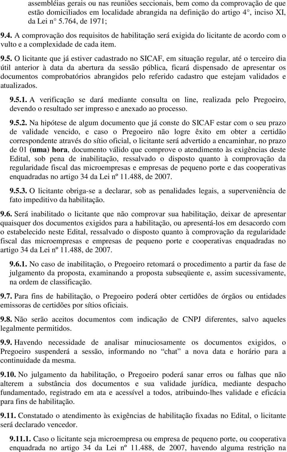 764, de 1971; 9.4. A comprovação dos requisitos de habilitação será exigida do licitante de acordo com o vulto e a complexidade de cada item. 9.5.