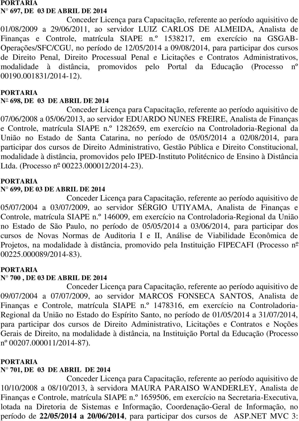 Administrativos, modalidade à distância, promovidos pelo Portal da Educação (Processo nº 00190.001831/2014-12).