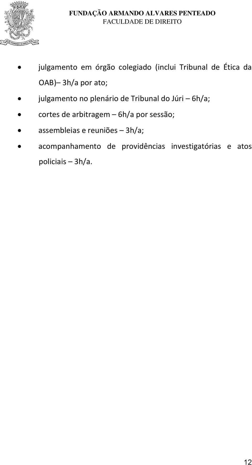 cortes de arbitragem 6h/a por sessão; assembleias e reuniões 3h/a;