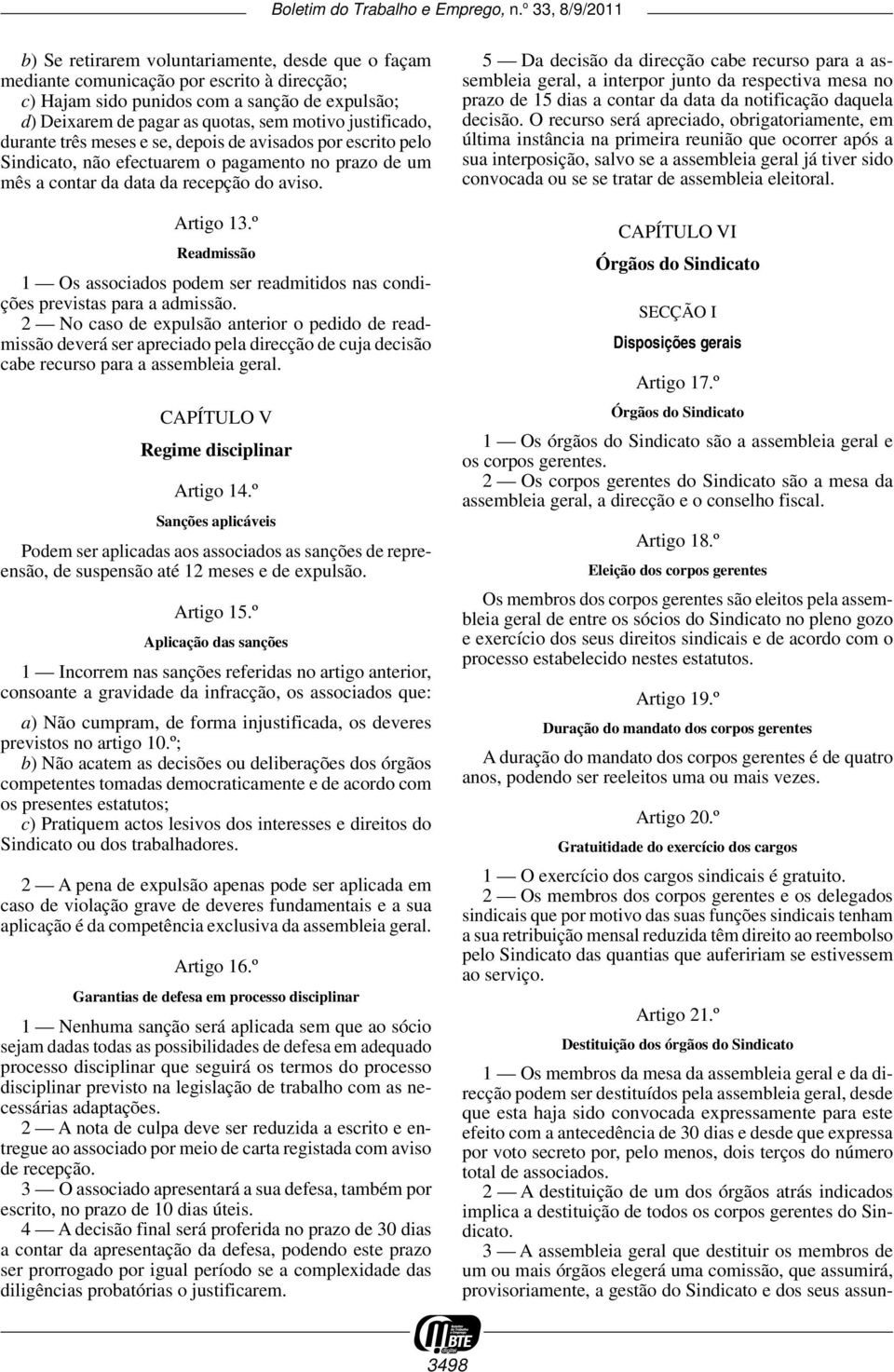 º Readmissão 1 Os associados podem ser readmitidos nas condições previstas para a admissão.