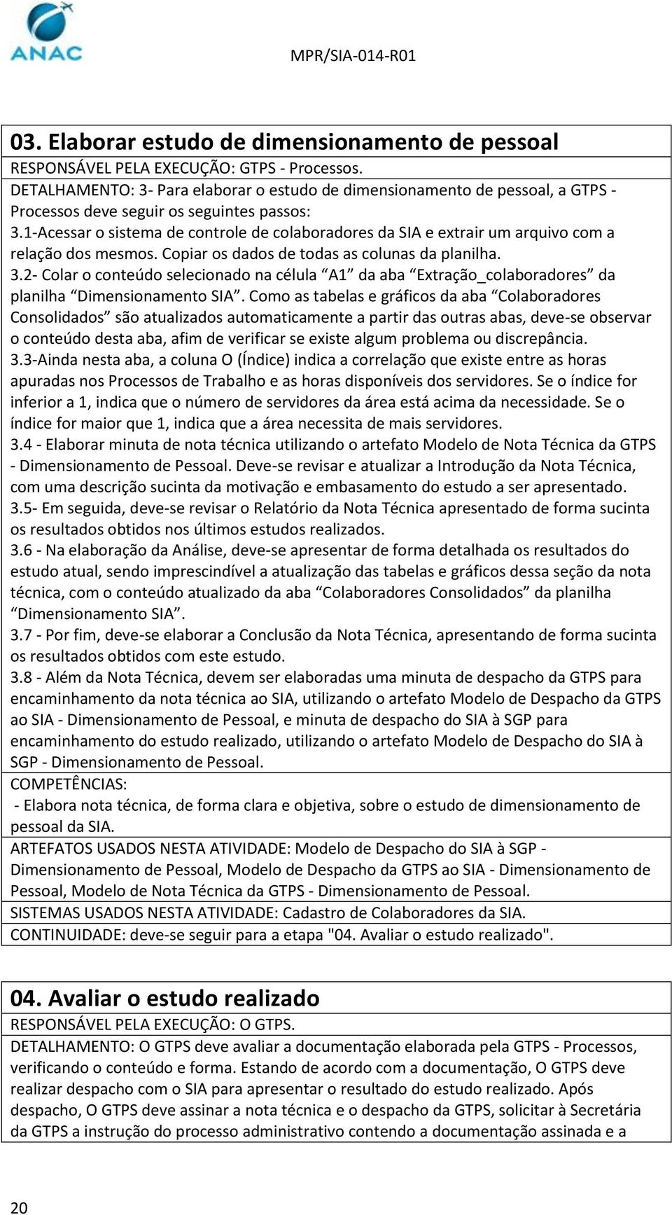 1-Acessar o sistema de controle de colaboradores da SIA e extrair um arquivo com a relação dos mesmos. Copiar os dados de todas as colunas da planilha. 3.