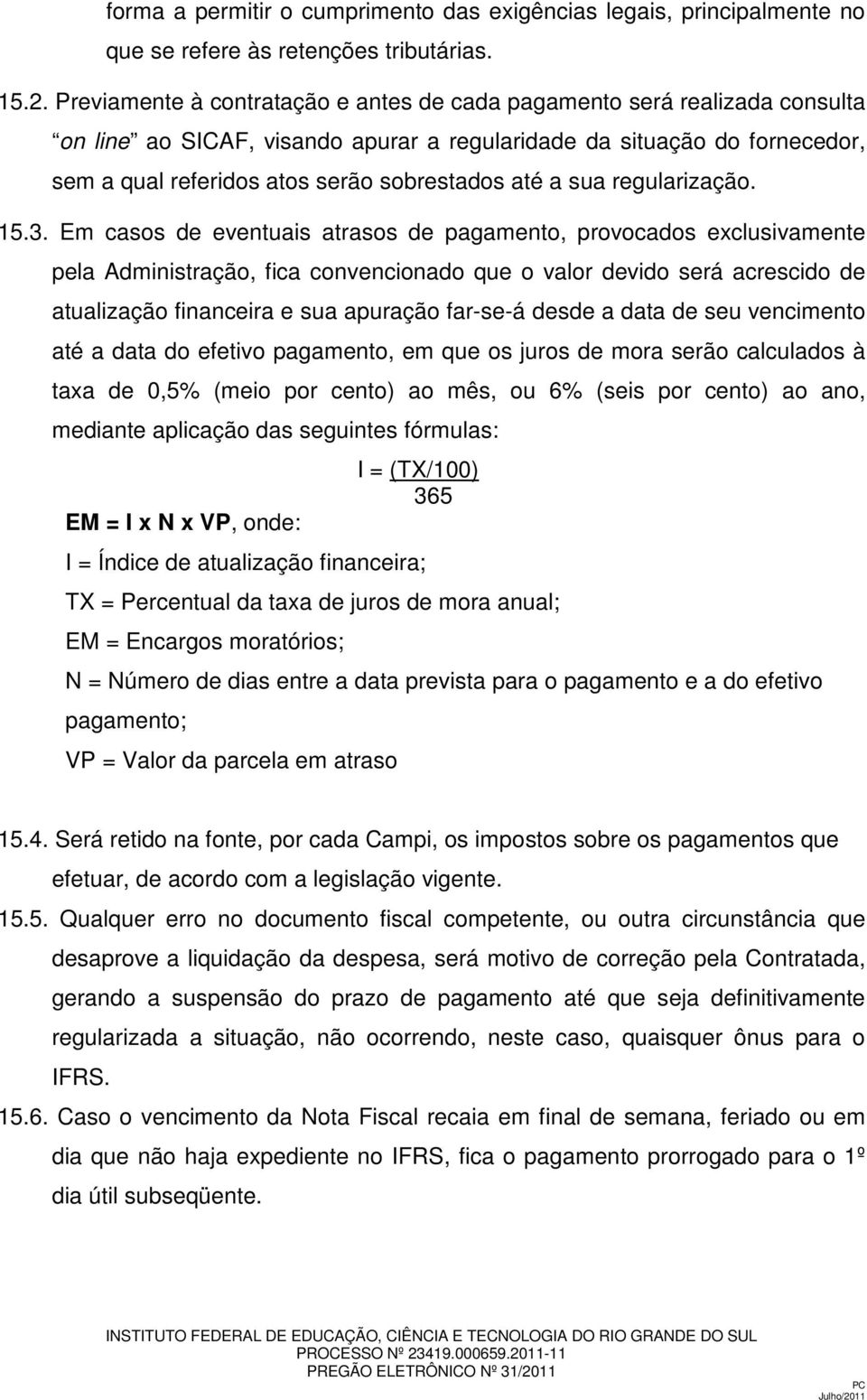 a sua regularização. 15.3.