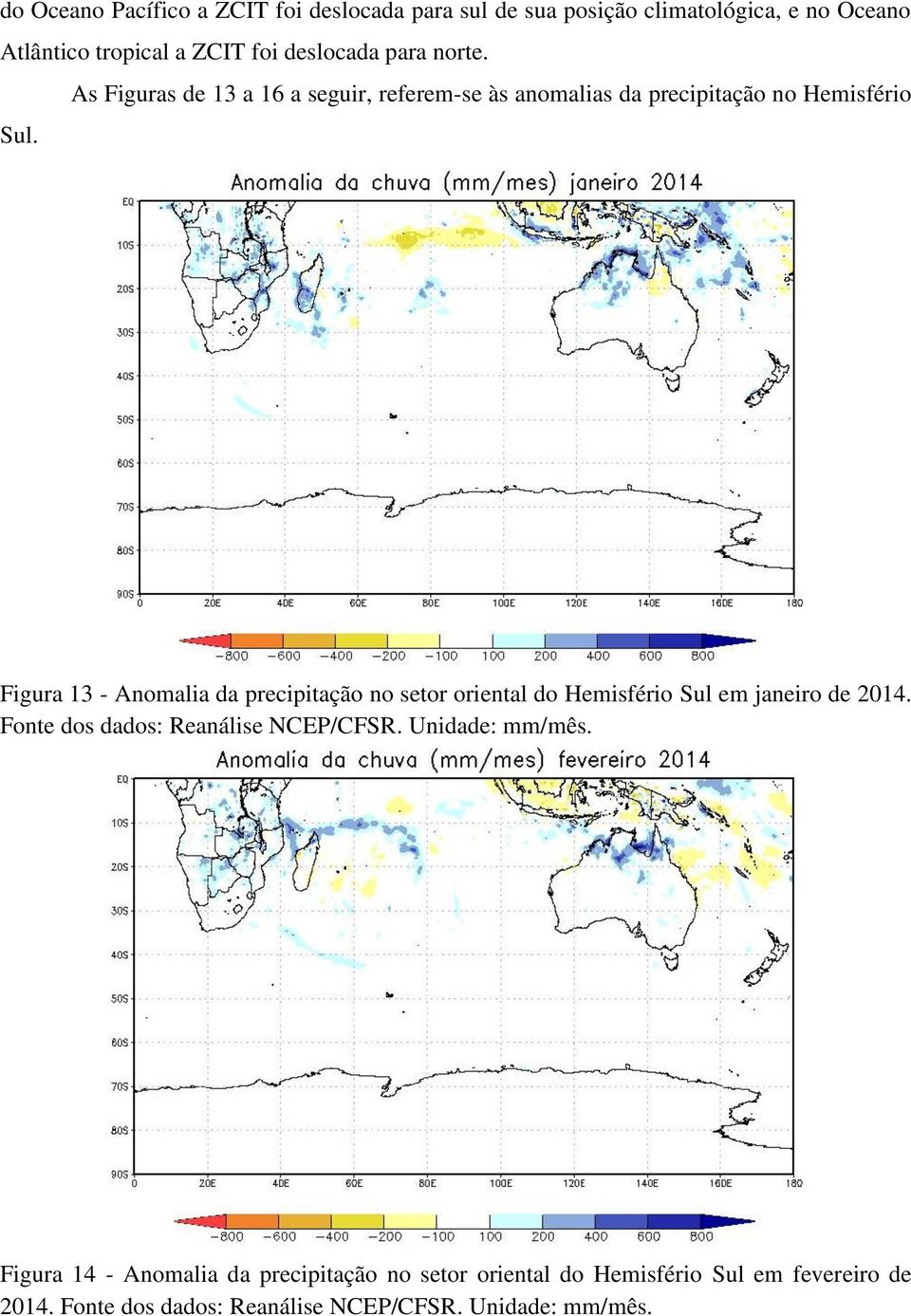Figura 13 - Anomalia da precipitação no setor oriental do Hemisfério Sul em janeiro de 2014. Fonte dos dados: Reanálise NCEP/CFSR.