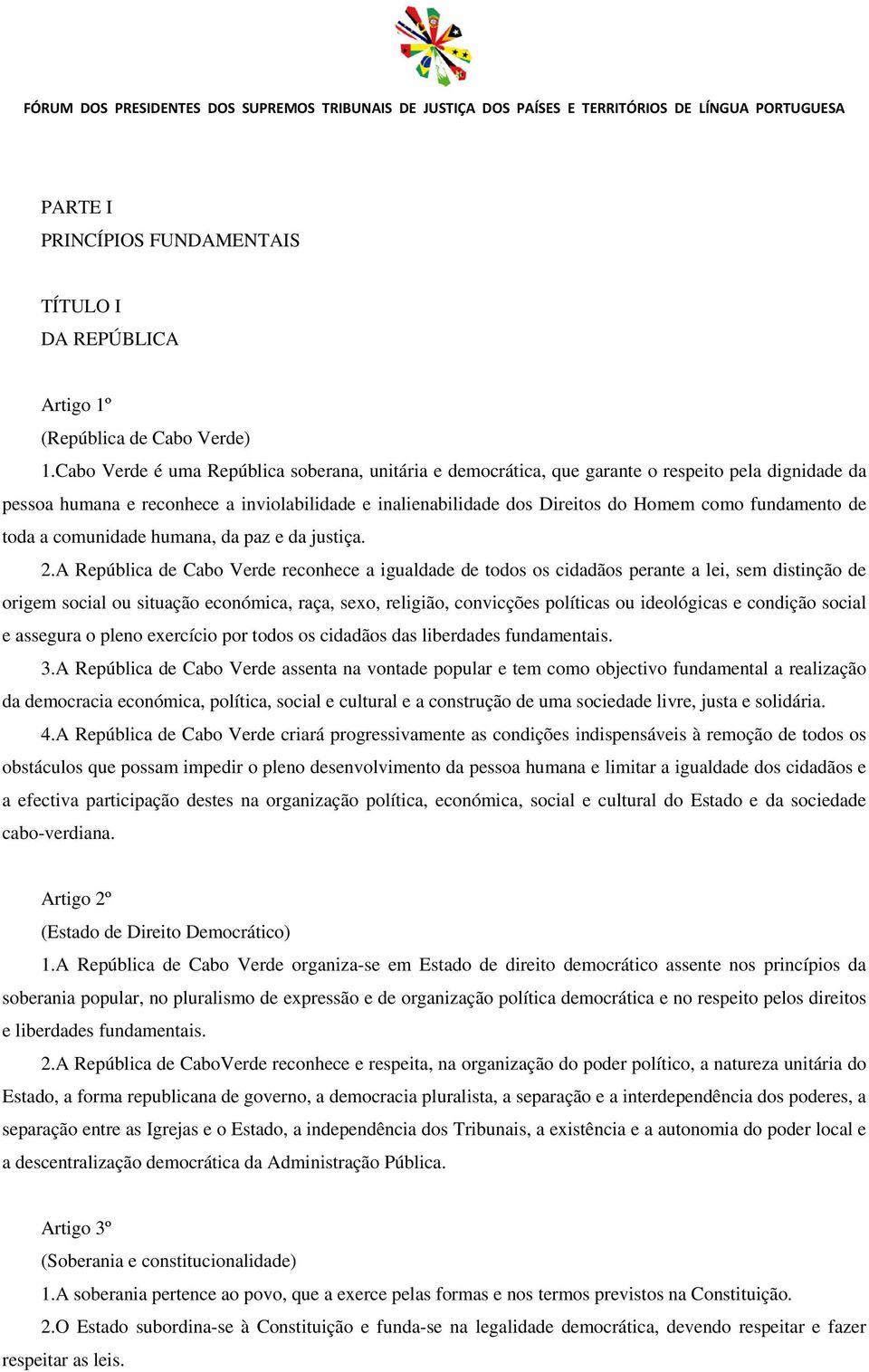 fundamento de toda a comunidade humana, da paz e da justiça. 2.