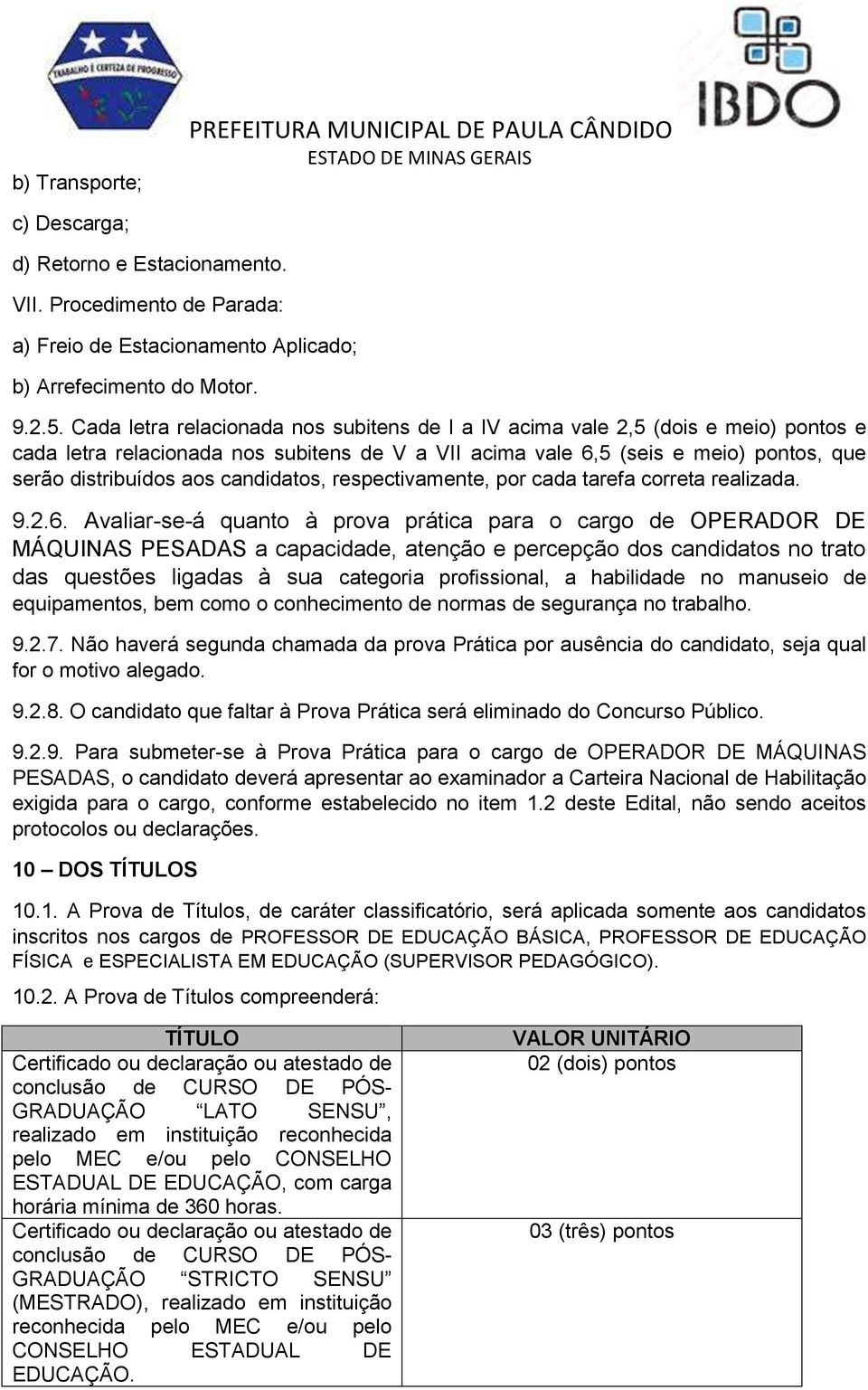 candidatos, respectivamente, por cada tarefa correta realizada. 9.2.6.