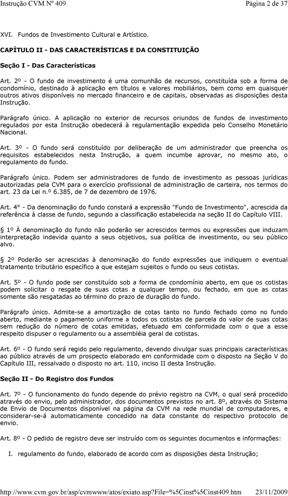 no mercado financeiro e de capitais, observadas as disposições desta Instrução. Parágrafo único.