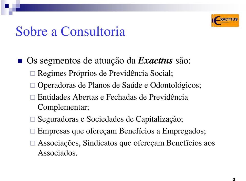 Fechadas de Previdência Complementar; Seguradoras e Sociedades de Capitalização; Empresas