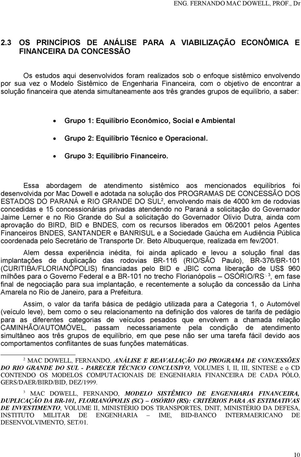 Grupo : Equilíbrio Técnico e Operacional. Grupo 3: Equilíbrio Financeiro.