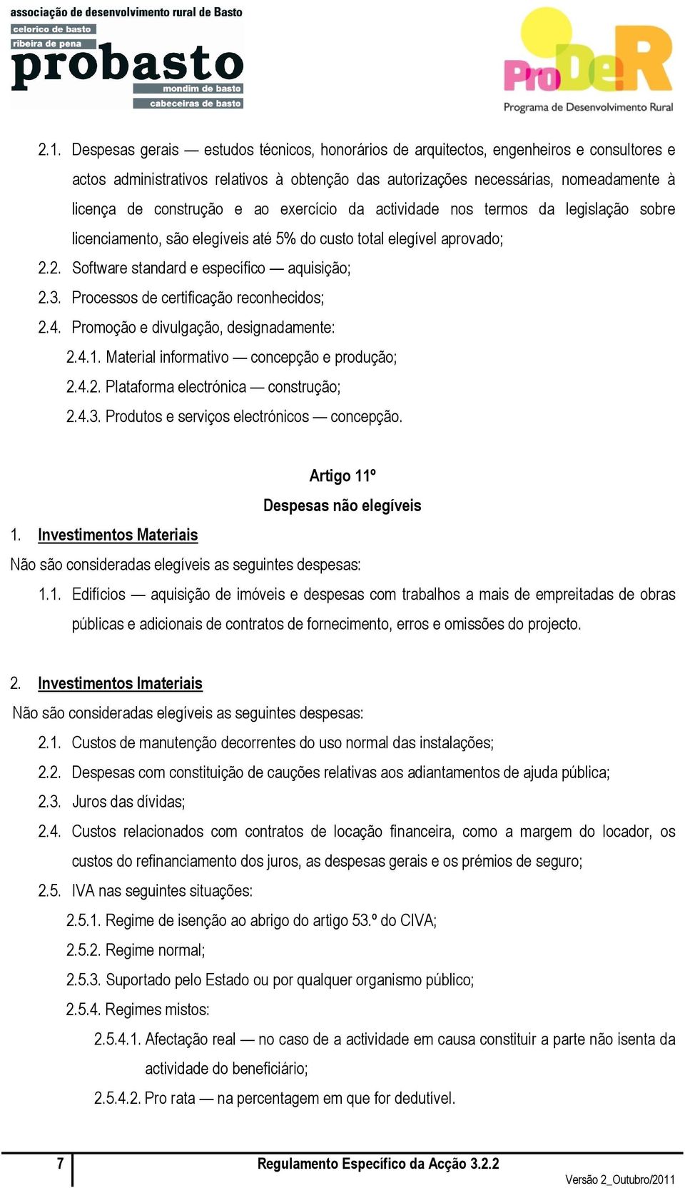 Processos de certificação reconhecidos; 2.4. Promoção e divulgação, designadamente: 2.4.1. Material informativo concepção e produção; 2.4.2. Plataforma electrónica construção; 2.4.3.