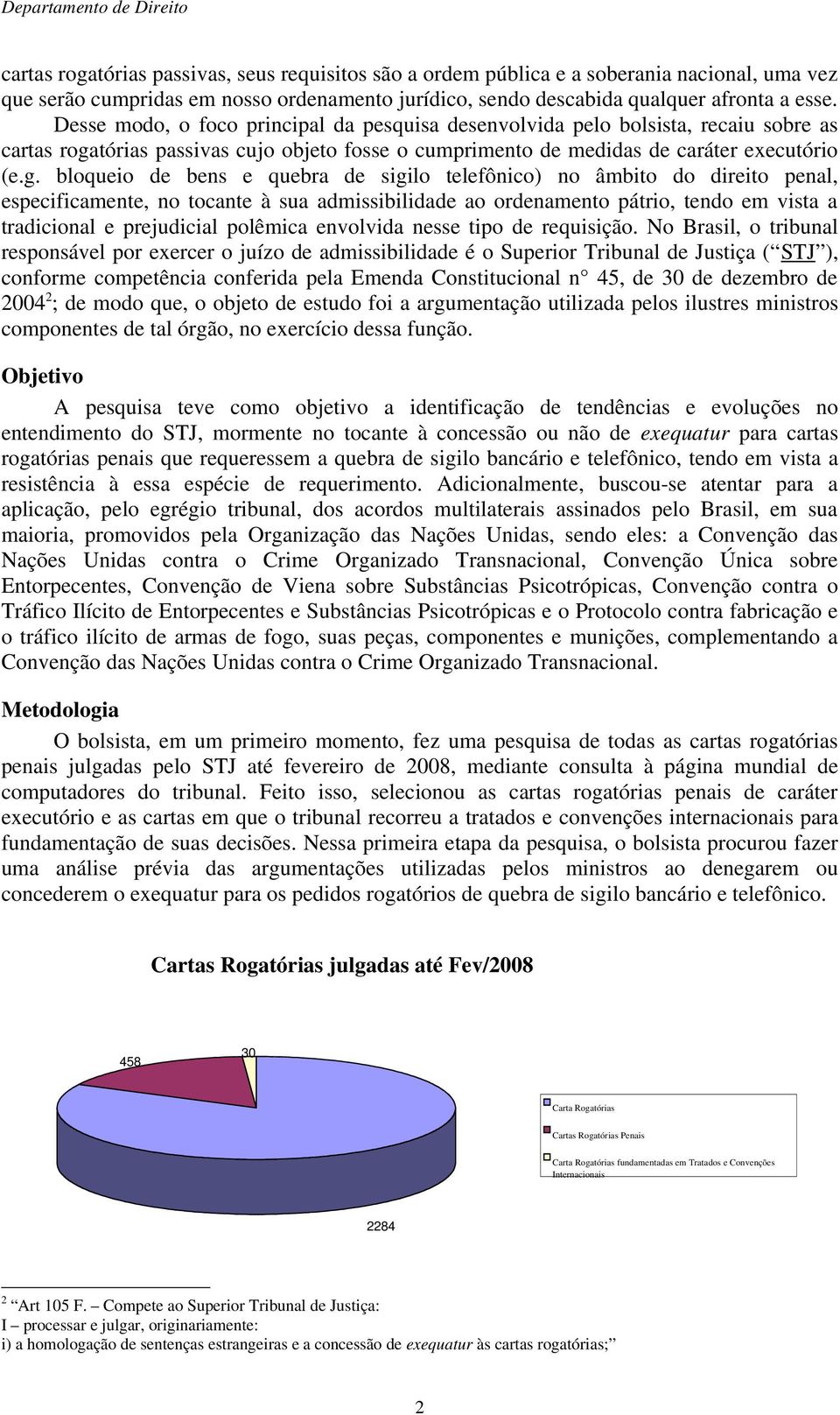 tórias passivas cujo objeto fosse o cumprimento de medidas de caráter executório (e.g.