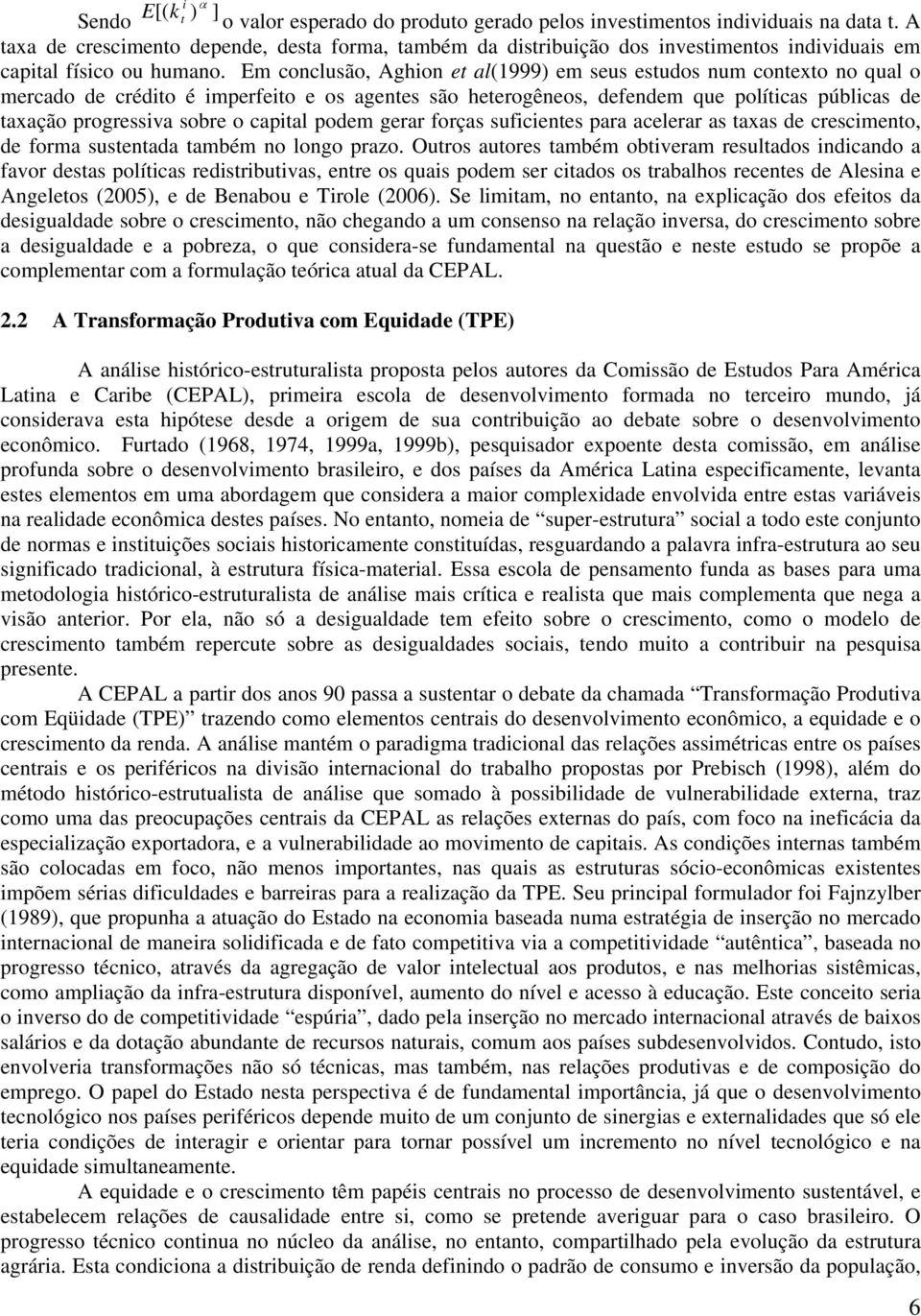 forças sufcenes para acelerar as axas de crescmeno, de forma susenada ambém no longo prazo.