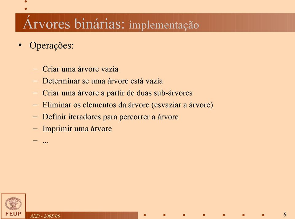 duas sub-árvores Eliminar os elementos da árvore (esvaziar a