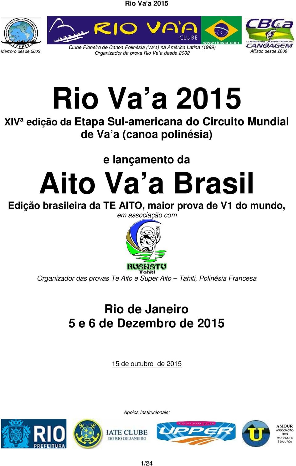 Brasil Edição brasileira da TE AITO, maior prova de V1 do mundo, em associação com Organizador das provas Te Aito e Super Aito Tahiti,