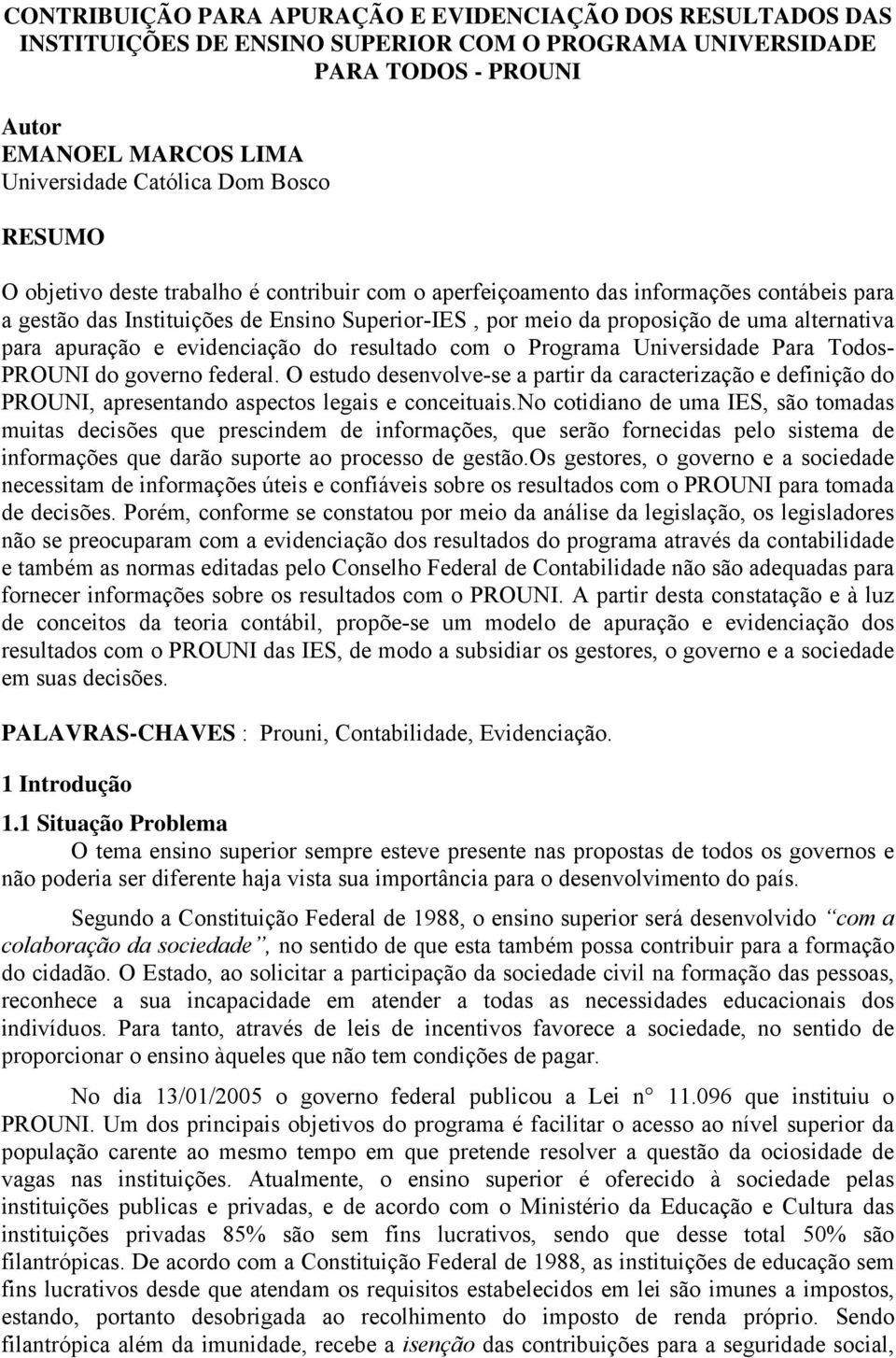 apuração e evidenciação do resultado com o Programa Universidade Para Todos- PROUNI do governo federal.