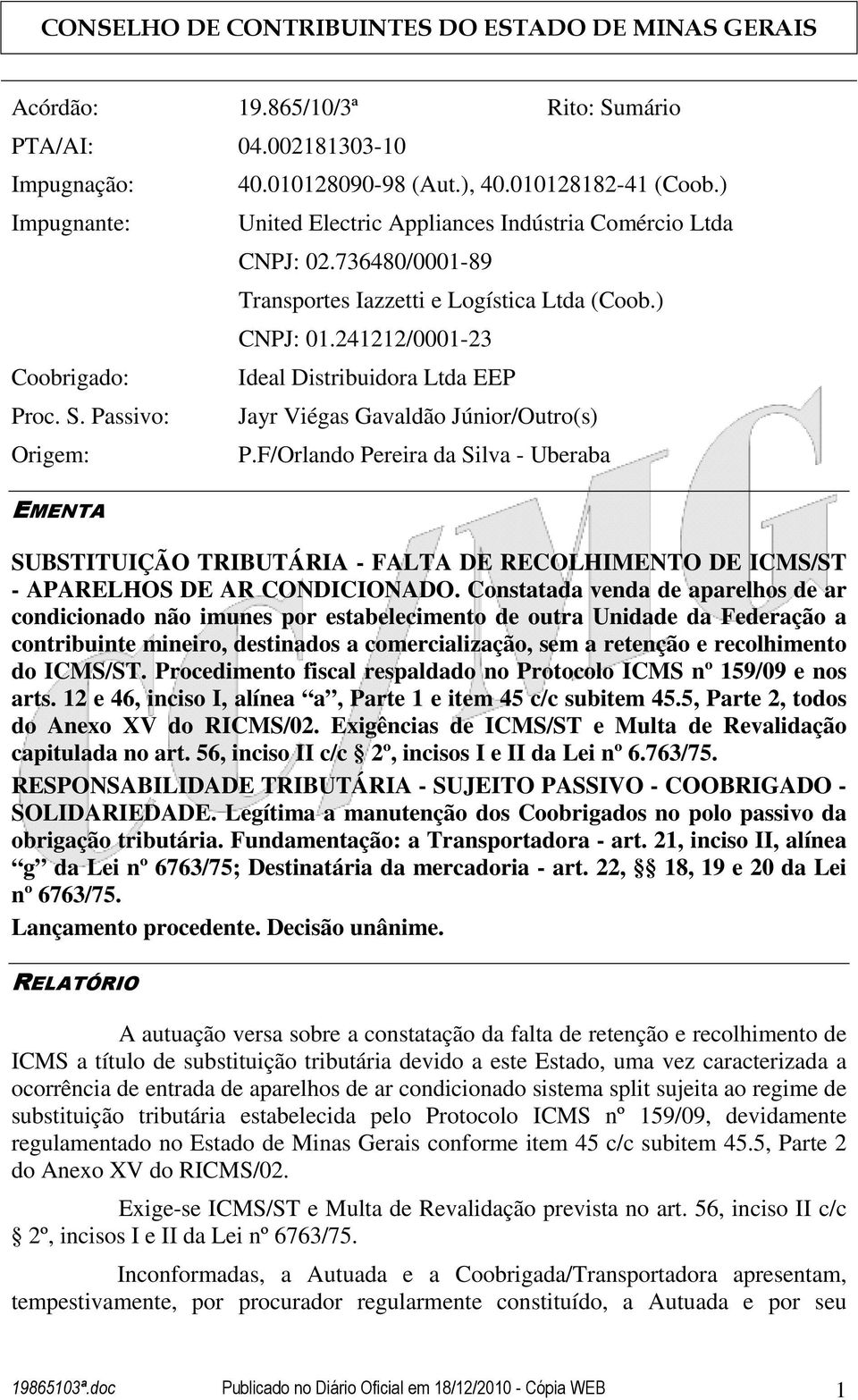 241212/0001-23 Ideal Distribuidora Ltda EEP Jayr Viégas Gavaldão Júnior/Outro(s) P.