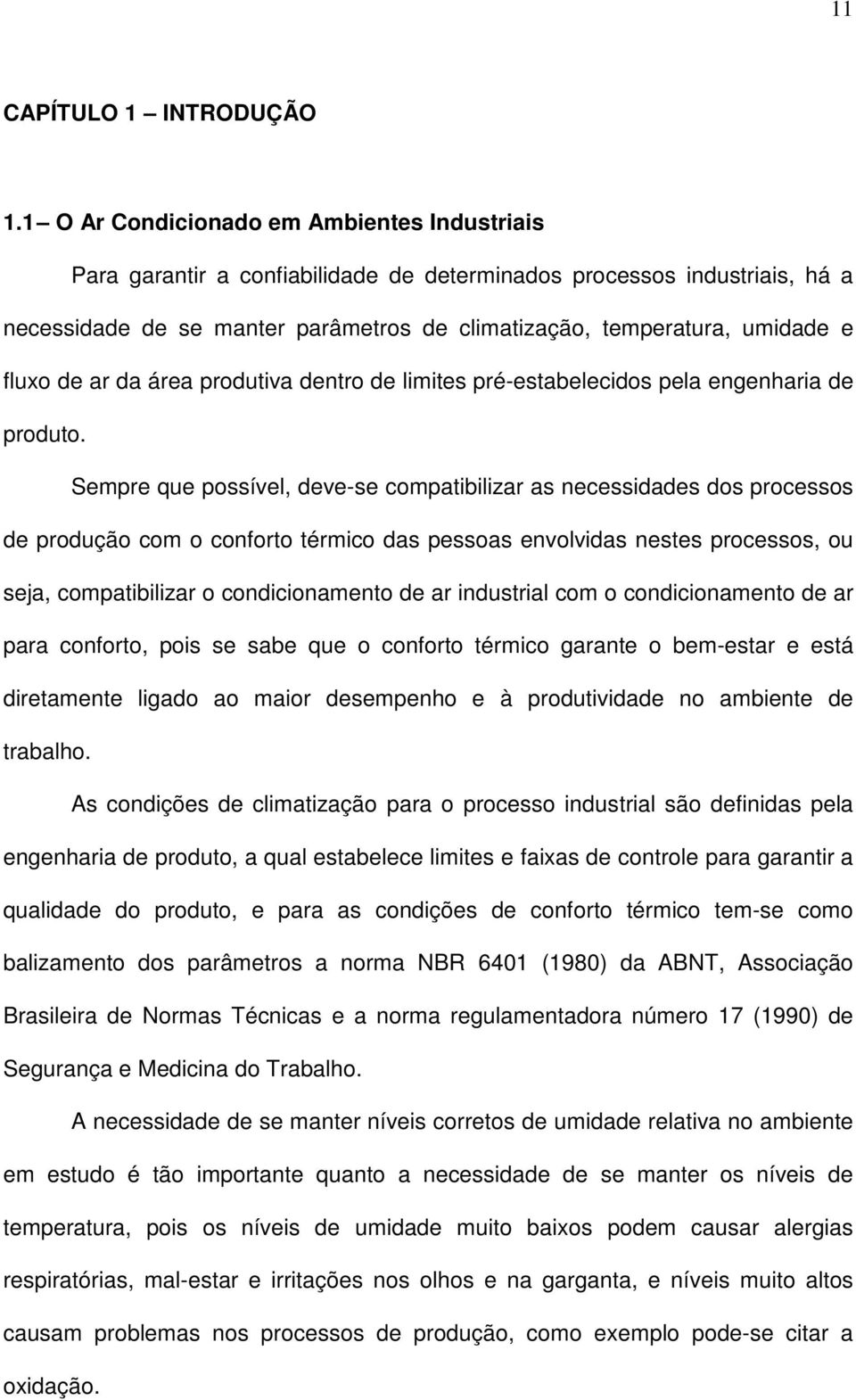 fluxo de ar da área produtiva dentro de limites pré-estabelecidos pela engenharia de produto.