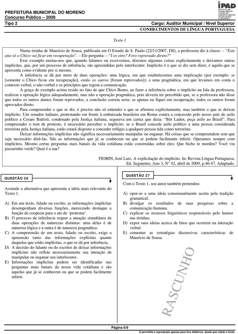 Esse exemplo ensina-nos que, quando falamos ou escrevemos, dizemos algumas coisas explicitamente e deixamos outras implícitas, que, por um processo de inferência, são apreendidas pelo interlocutor.