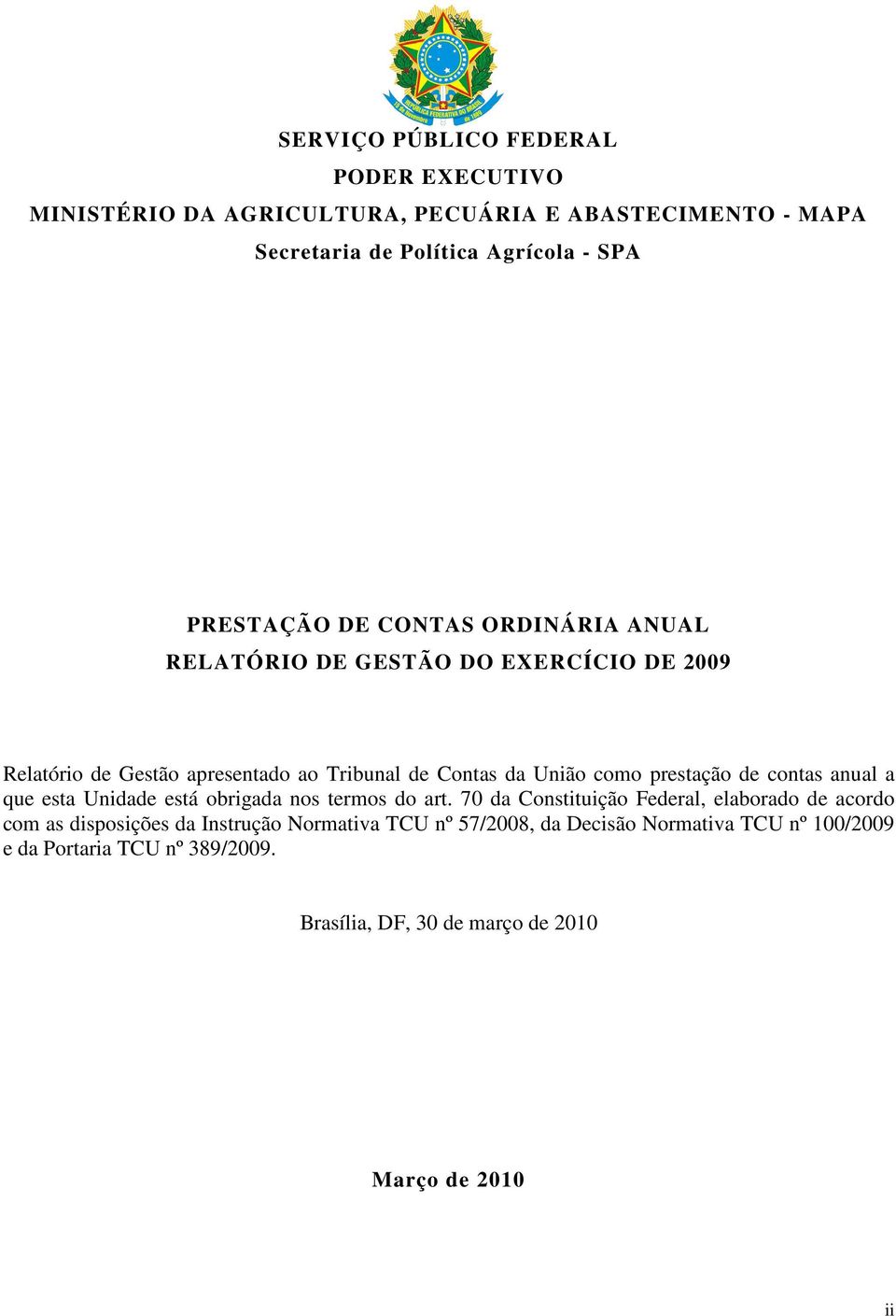 prestação de contas anual a que esta Unidade está obrigada nos termos do art.