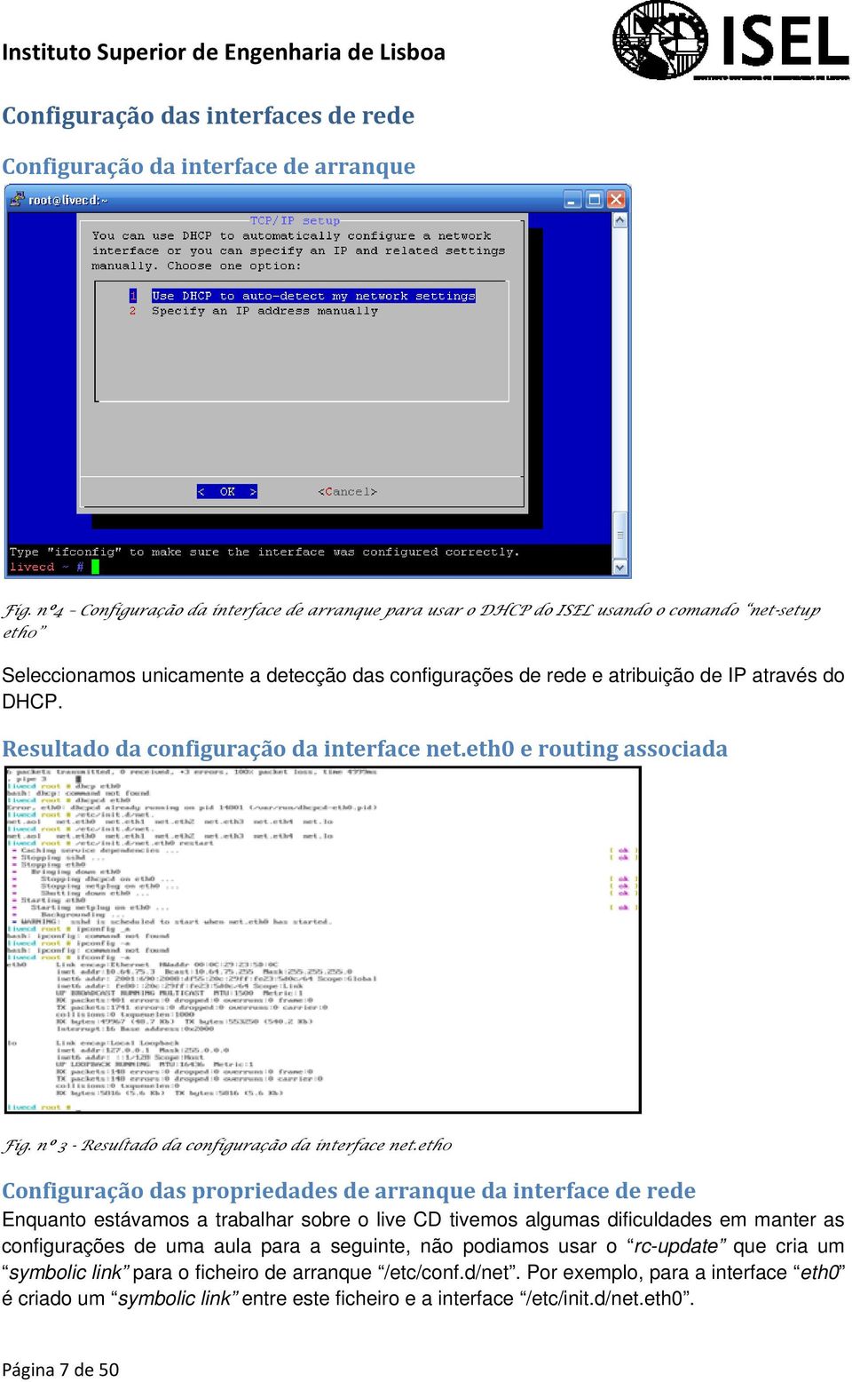 Resultado da configuração da interface net.eth0 e routing associada Fig. nº 3 - Resultado da configuração da interface net.